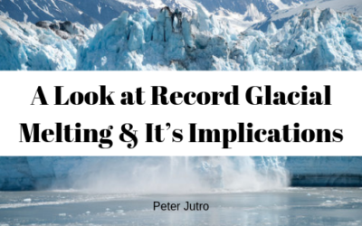 A Look at Record Glacial Melting & It’s Implications
