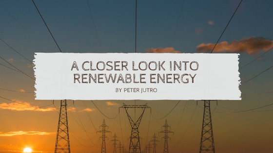 A Closer Look Into Renewable Energy